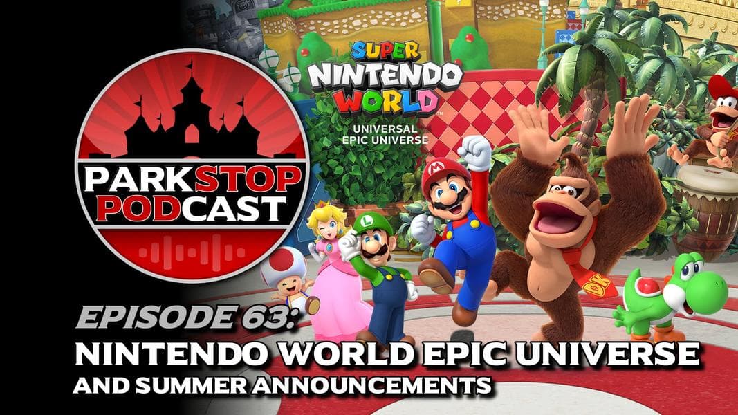 ParkStop Podcast: Episode 63 – Super Nintendo World Epic Universe
