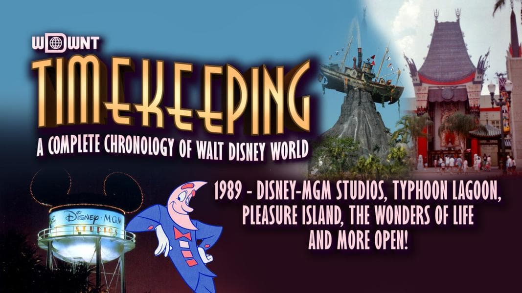 TIMEKEEPING: 1989 – Disney-MGM Studios, Typhoon Lagoon, Pleasure Island, The Wonders of Life and More Open!