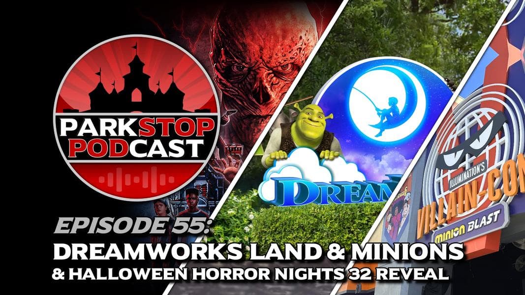 ParkStop Podcast: Episode 55 – HHN32 Lineup, DreamWorks Land Rumors, & Minion Blast Review