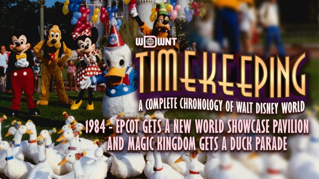 TIMEKEEPING – 1984 – EPCOT Gets a New World Showcase Pavilion and Magic Kingdom Gets Duck Parade
