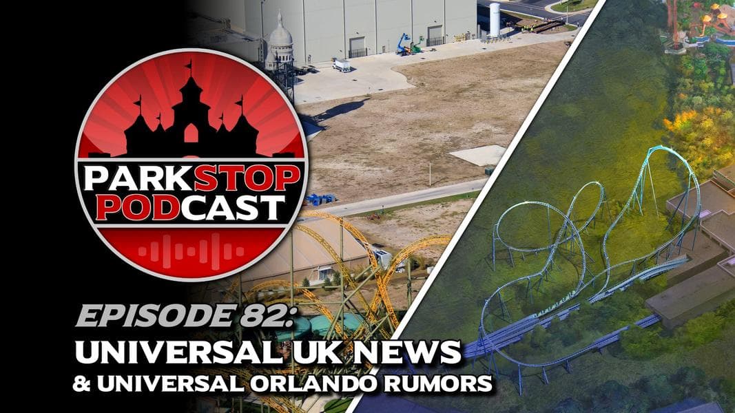 ParkStop Podcast: Episode 82 – Universal UK News & Orlando Rumors